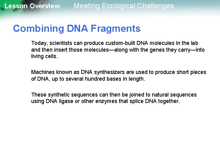 Lesson Overview Meeting Ecological Challenges Combining DNA Fragments Today, scientists can produce custom-built DNA