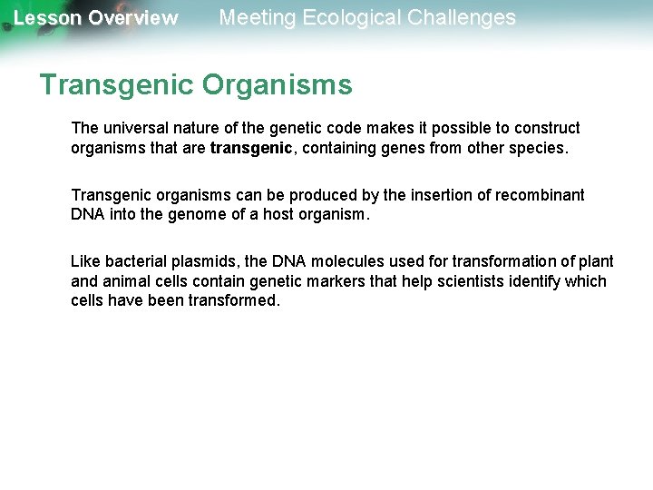 Lesson Overview Meeting Ecological Challenges Transgenic Organisms The universal nature of the genetic code