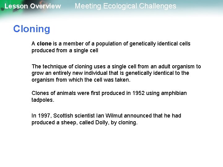 Lesson Overview Meeting Ecological Challenges Cloning A clone is a member of a population