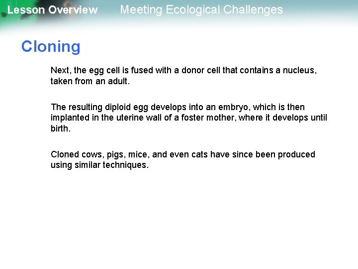Lesson Overview Meeting Ecological Challenges Cloning Next, the egg cell is fused with a