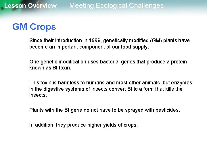 Lesson Overview Meeting Ecological Challenges GM Crops Since their introduction in 1996, genetically modified