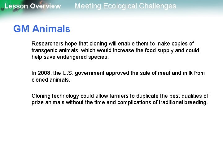Lesson Overview Meeting Ecological Challenges GM Animals Researchers hope that cloning will enable them