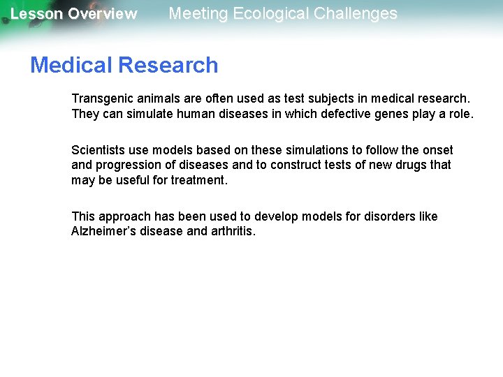Lesson Overview Meeting Ecological Challenges Medical Research Transgenic animals are often used as test