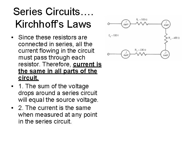 Series Circuits…. Kirchhoff’s Laws • Since these resistors are connected in series, all the Series Circuits…. Kirchhoff’s Laws • Since these resistors are connected in series, all the