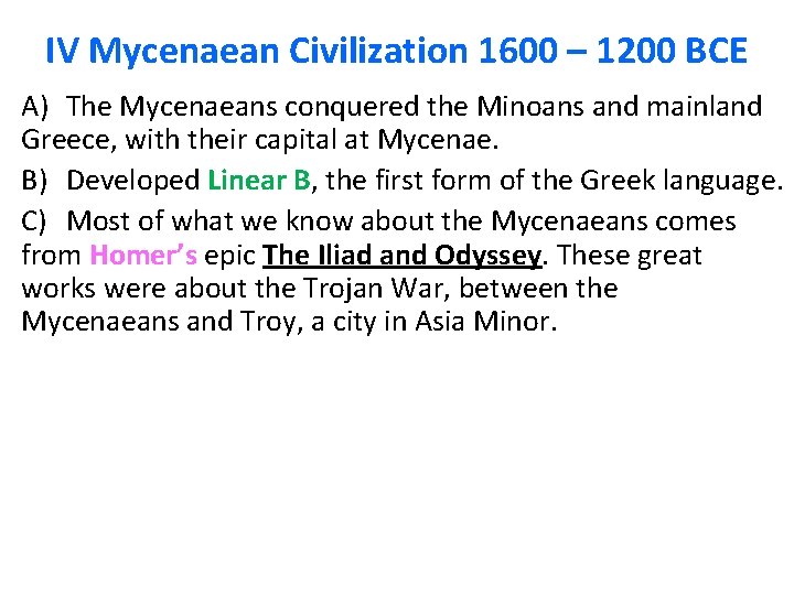 IV Mycenaean Civilization 1600 – 1200 BCE A) The Mycenaeans conquered the Minoans and IV Mycenaean Civilization 1600 – 1200 BCE A) The Mycenaeans conquered the Minoans and