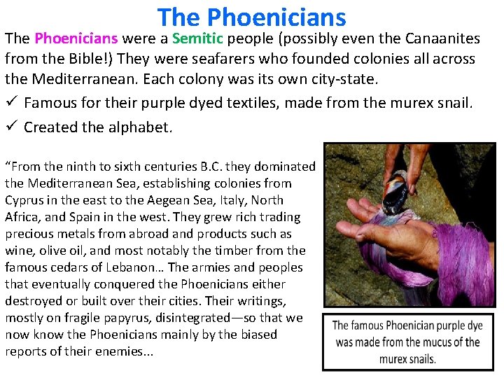 The Phoenicians were a Semitic people (possibly even the Canaanites from the Bible!) They The Phoenicians were a Semitic people (possibly even the Canaanites from the Bible!) They