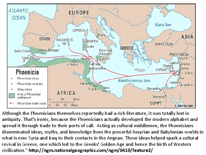 Although the Phoenicians themselves reportedly had a rich literature, it was totally lost in Although the Phoenicians themselves reportedly had a rich literature, it was totally lost in