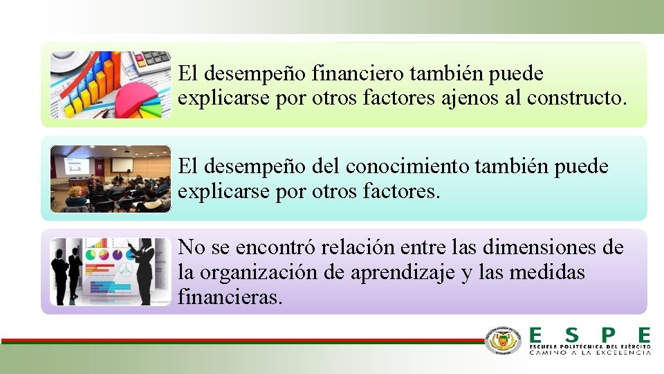 El desempeño financiero también puede explicarse por otros factores ajenos al constructo. El desempeño