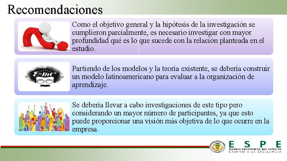 Recomendaciones Como el objetivo general y la hipótesis de la investigación se cumplieron parcialmente,