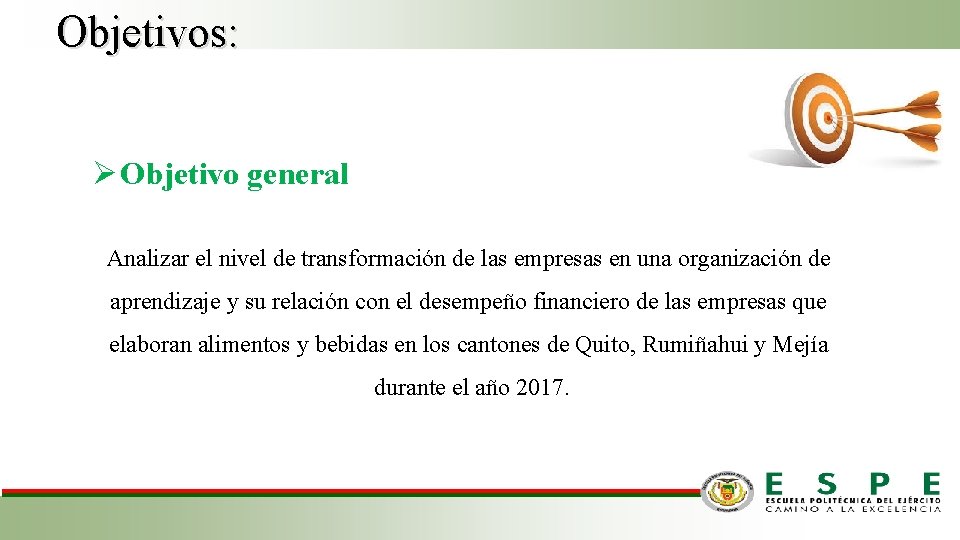 Objetivos: Ø Objetivo general Analizar el nivel de transformación de las empresas en una