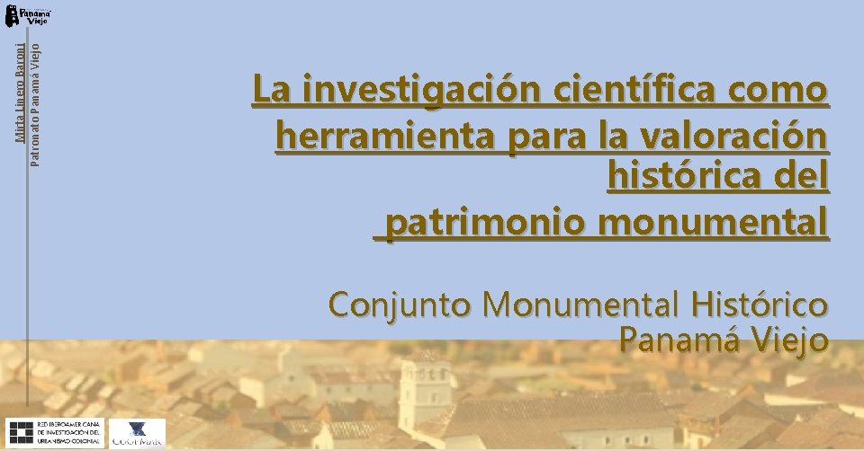 Mirta Linero Baroni Patronato Panamá Viejo La investigación científica como herramienta para la valoración