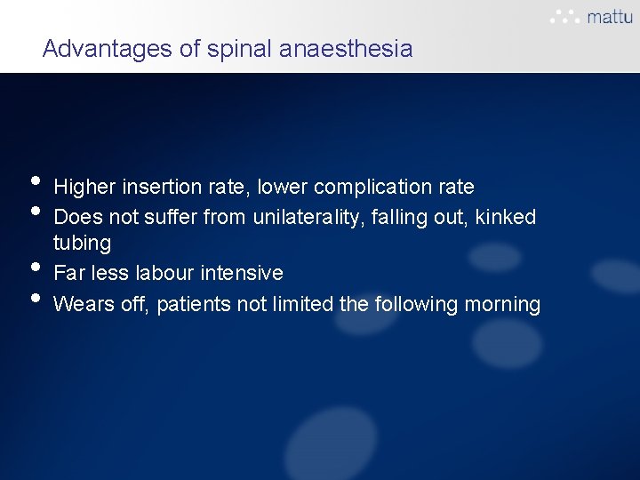 Advantages of spinal anaesthesia • Higher insertion rate, lower complication rate • Does not Advantages of spinal anaesthesia • Higher insertion rate, lower complication rate • Does not