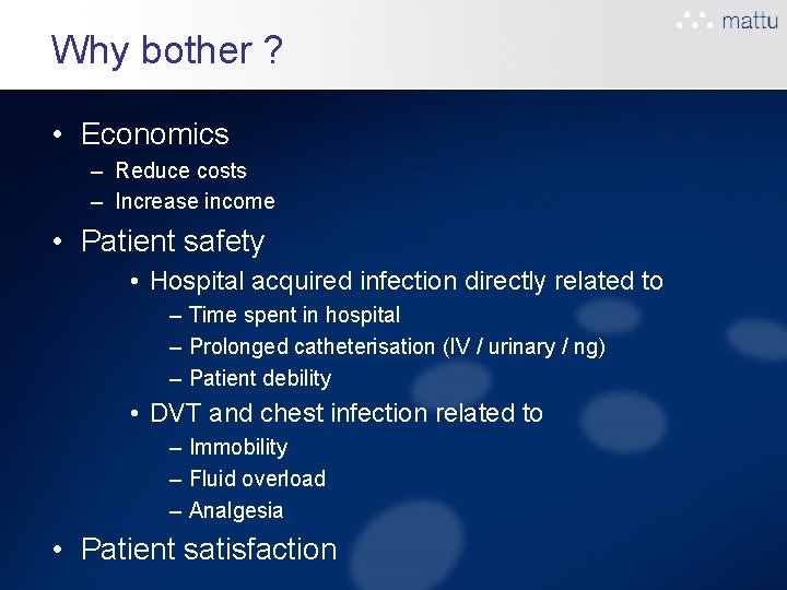 Why bother ? • Economics – Reduce costs – Increase income • Patient safety Why bother ? • Economics – Reduce costs – Increase income • Patient safety