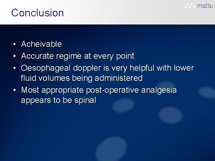 Conclusion • Acheivable • Accurate regime at every point • Oesophageal doppler is very Conclusion • Acheivable • Accurate regime at every point • Oesophageal doppler is very