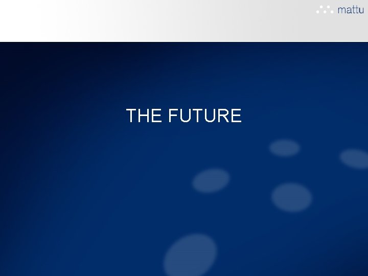 THE FUTURE THE FUTURE