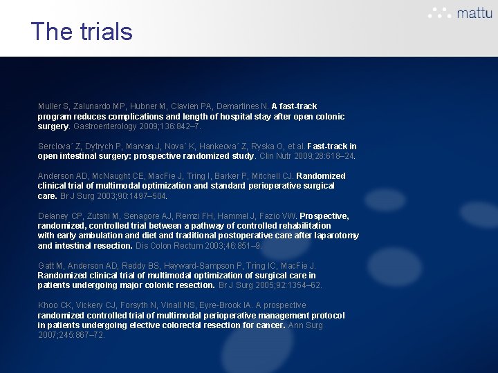 The trials Muller S, Zalunardo MP, Hubner M, Clavien PA, Demartines N. A fast-track The trials Muller S, Zalunardo MP, Hubner M, Clavien PA, Demartines N. A fast-track