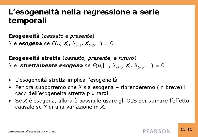 L’esogeneità nella regressione a serie temporali Esogeneità (passato e presente) X è esogena se