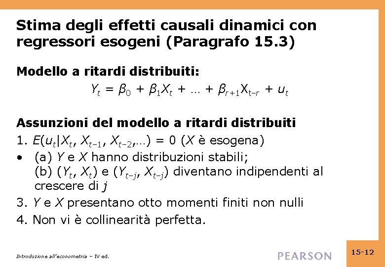 Stima degli effetti causali dinamici con regressori esogeni (Paragrafo 15. 3) Modello a ritardi