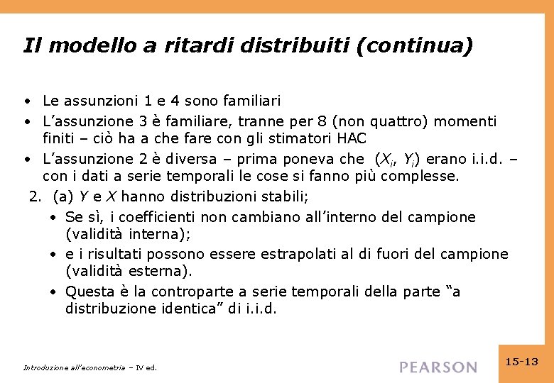 Il modello a ritardi distribuiti (continua) • Le assunzioni 1 e 4 sono familiari