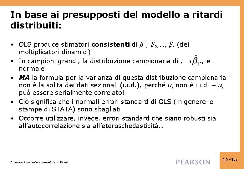 In base ai presupposti del modello a ritardi distribuiti: • OLS produce stimatori consistenti