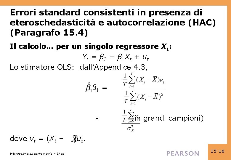 Errori standard consistenti in presenza di eteroschedasticità e autocorrelazione (HAC) (Paragrafo 15. 4) Il