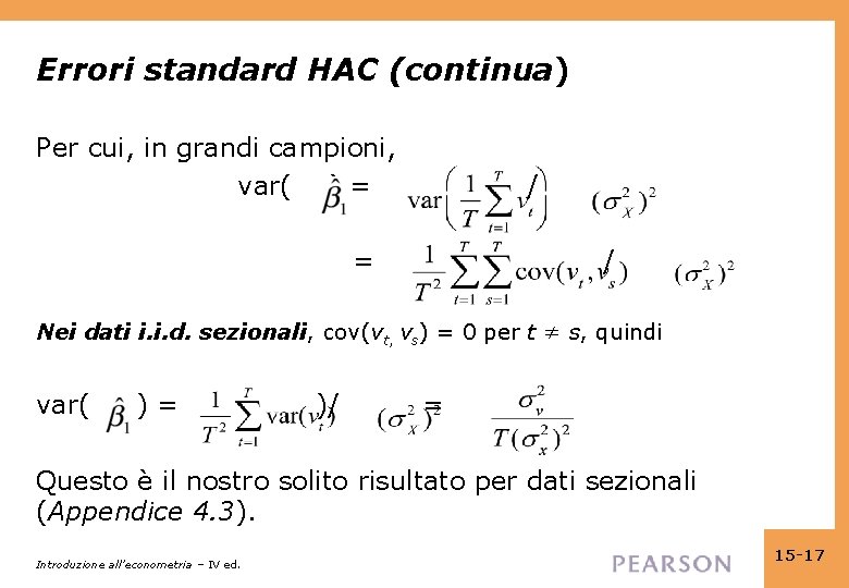 Errori standard HAC (continua) Per cui, in grandi campioni, var( ) = / =