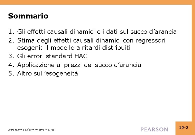 Sommario 1. Gli effetti causali dinamici e i dati sul succo d’arancia 2. Stima