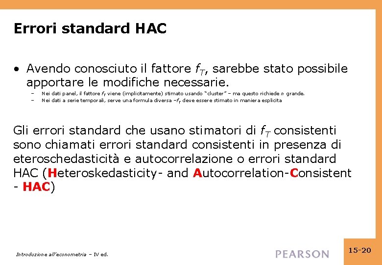 Errori standard HAC • Avendo conosciuto il fattore f. T, sarebbe stato possibile apportare