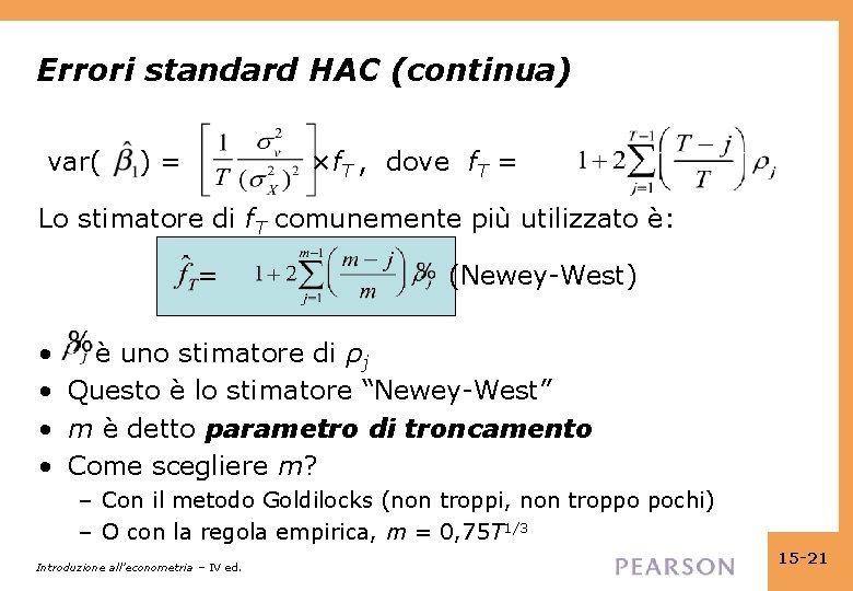 Errori standard HAC (continua) var( ) = ×f. T , dove f. T =