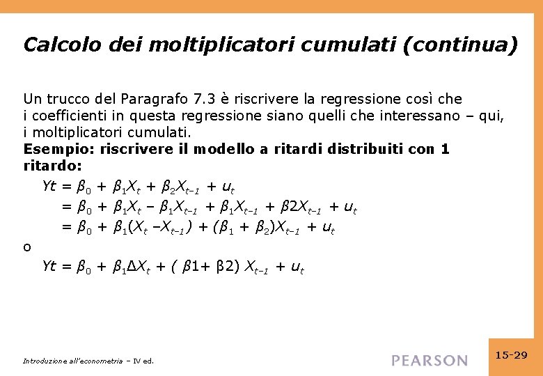 Calcolo dei moltiplicatori cumulati (continua) Un trucco del Paragrafo 7. 3 è riscrivere la