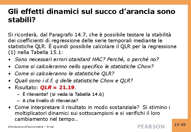 Gli effetti dinamici sul succo d’arancia sono stabili? Si ricorderà, dal Paragrafo 14. 7,