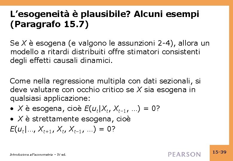 L’esogeneità è plausibile? Alcuni esempi (Paragrafo 15. 7) Se X è esogena (e valgono