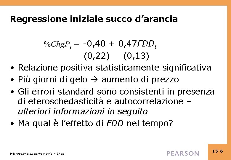 Regressione iniziale succo d’arancia • • = -0, 40 + 0, 47 FDDt (0,