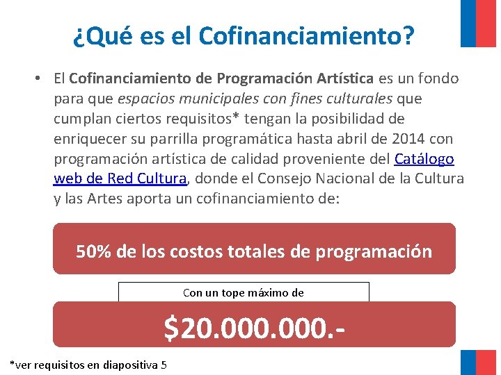 ¿Qué es el Cofinanciamiento? • El Cofinanciamiento de Programación Artística es un fondo para