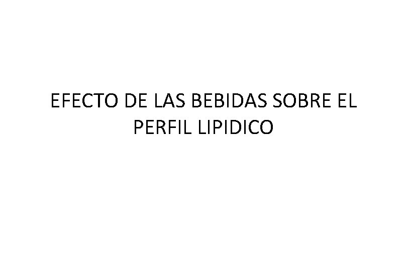 EFECTO DE LAS BEBIDAS SOBRE EL PERFIL LIPIDICO 