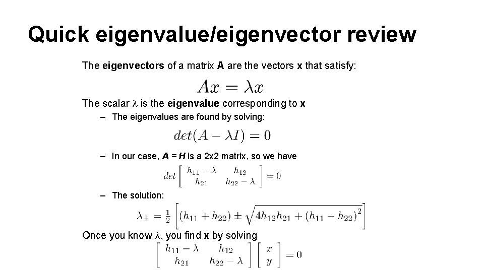 Quick eigenvalue/eigenvector review The eigenvectors of a matrix A are the vectors x that