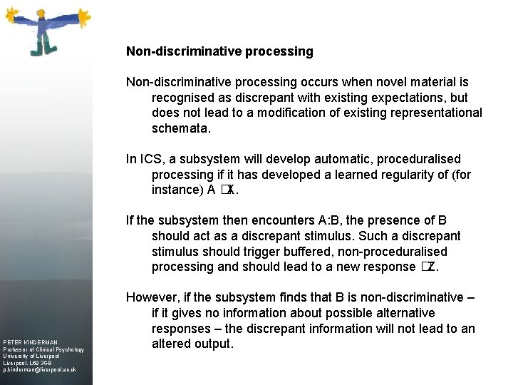 Non-discriminative processing occurs when novel material is recognised as discrepant with existing expectations, but