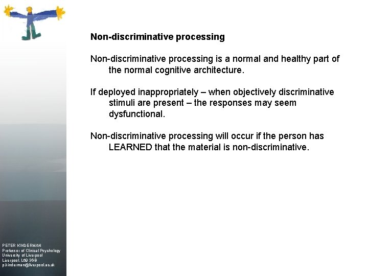 Non-discriminative processing is a normal and healthy part of the normal cognitive architecture. If