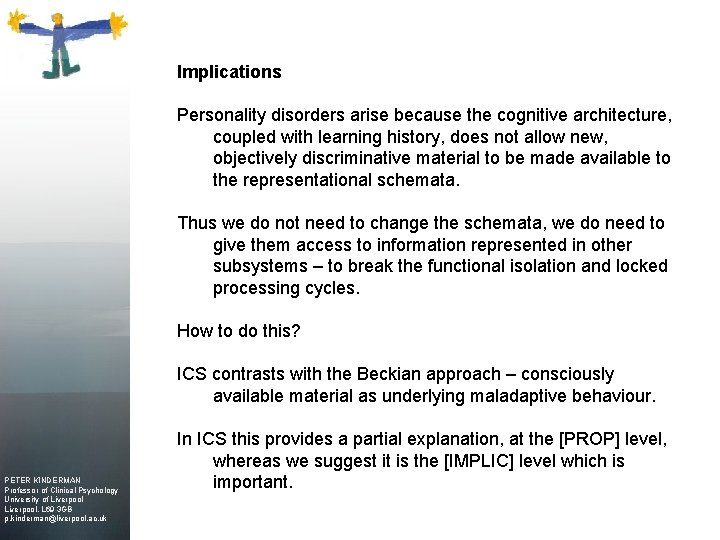 Implications Personality disorders arise because the cognitive architecture, coupled with learning history, does not