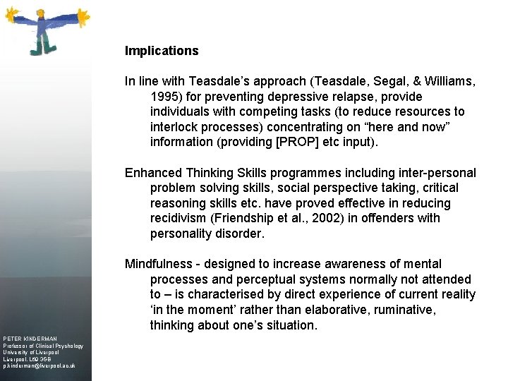 Implications In line with Teasdale’s approach (Teasdale, Segal, & Williams, 1995) for preventing depressive