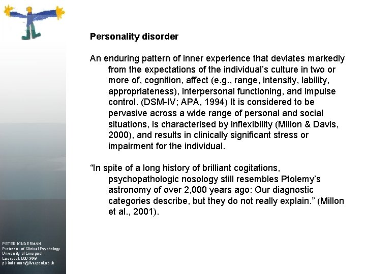 Personality disorder An enduring pattern of inner experience that deviates markedly from the expectations