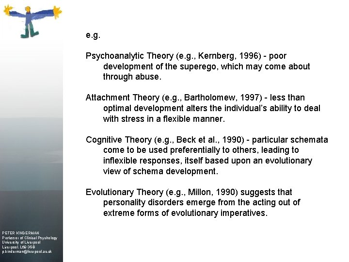 e. g. Psychoanalytic Theory (e. g. , Kernberg, 1996) - poor development of the