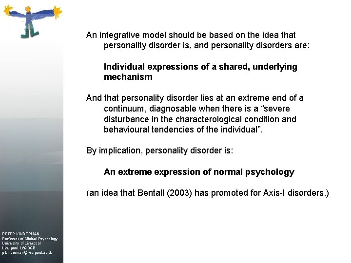 An integrative model should be based on the idea that personality disorder is, and