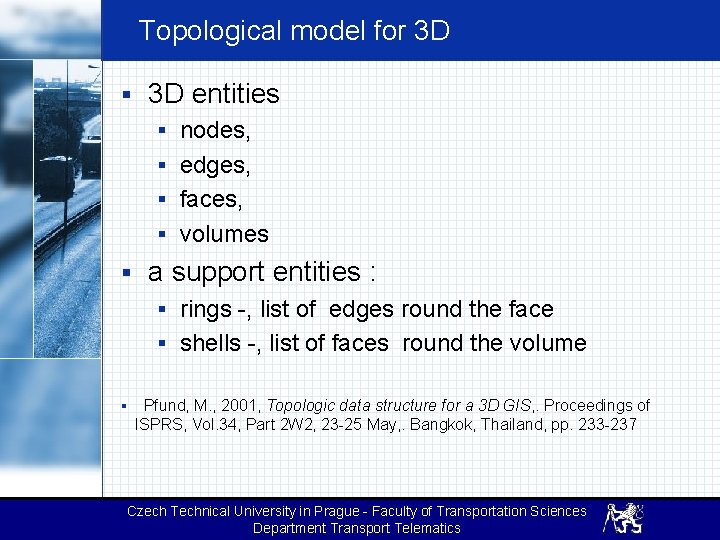Topological model for 3 D § 3 D entities § nodes, § edges, §