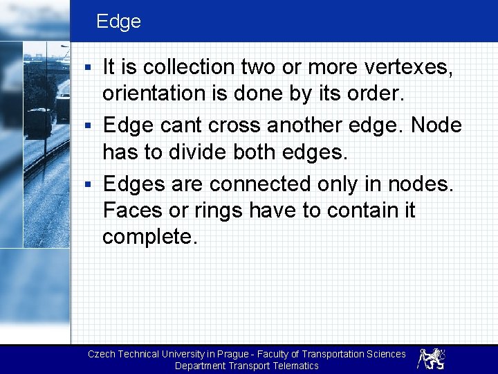 Edge § It is collection two or more vertexes, orientation is done by its