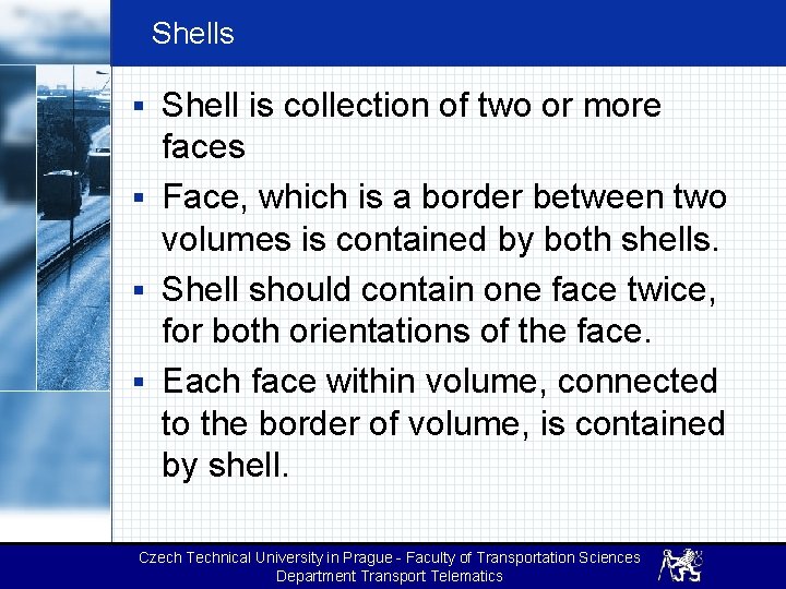 Shells § Shell is collection of two or more faces § Face, which is