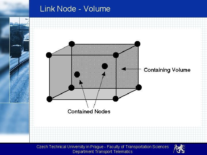 Link Node - Volume Czech Technical University in Prague - Faculty of Transportation Sciences