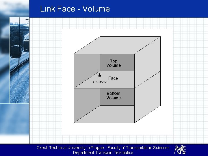 Link Face - Volume Czech Technical University in Prague - Faculty of Transportation Sciences