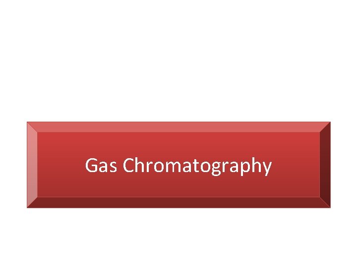 Gas Chromatography 
