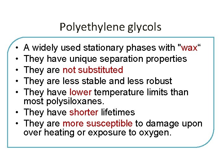 Polyethylene glycols • • • A widely used stationary phases with "wax“ They have